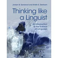 Thinking Like a Linguist: An Introduction to the Science of Language