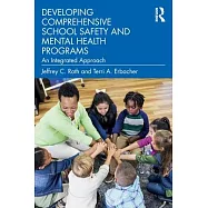 Developing Comprehensive School Safety and Mental Health Programs: An Integrated Approach