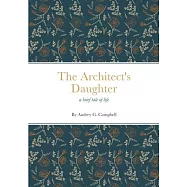 The Architect’’s Daughter: a brief tale of life