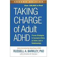 Taking Charge of Adult Adhd, Second Edition: Proven Strategies to Succeed at Work, at Home, and in Relationships