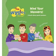 The Wiggles Here to Help: Mind Your Manners!: A Book about Good Manners