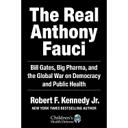 The Real Anthony Fauci: Bill Gates, Big Pharma, and the Global War on Democracy and Public Health