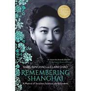 Remembering Shanghai: A Memoir of Socialites, Scholars, and Scoundrels