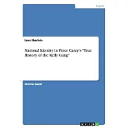National Identity in Peter Carey&rsquo;&rsquo;s "True History of the Kelly Gang"