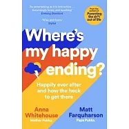 Where&rsquo;&rsquo;s My Happy Ending?: Happily Ever After and How the Heck to Get There