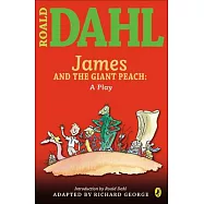 James and the Giant Peach: A Play
