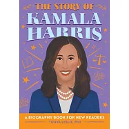 The Story of Kamala Harris: A Biography Book for New Readers (The Story of Biographies)