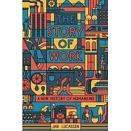 The Story of Work: A New History of Humankind