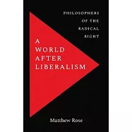 A World After Liberalism: Philosophers of the Radical Right