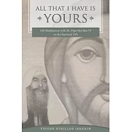 All That I Have Is Yours: 100 Meditations with St. Pope Kyrillos VI on the Spiritual Life