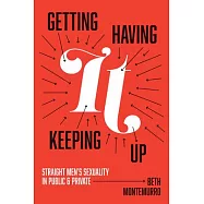 Getting It, Having It, Keeping It Up: Heterosexual Men’’s Sexuality in Public and Private