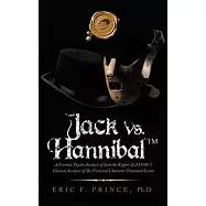Jack Vs. Hannibal (c) Tm: A Forensic Psycho Analysis of Jack the Ripper & a Dsm-5 Clinical Analysis of the Fictional
