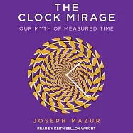 The Clock Mirage: Our Myth of Measured Time