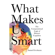 What Makes Us Smart: The Computational Logic of Human Cognition