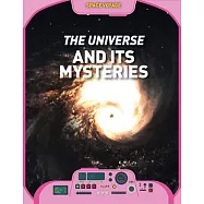 The Universe and Its Mysteries