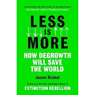 Less Is More: How Degrowth Will Save the World