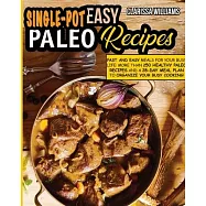 Easy One-Pot Paleo Cookbook: Fast and Easy Meals for your busy LIFE: More than 250 Healthy Paleo Recipes and a 28-Day