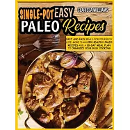 Easy One-Pot Paleo Cookbook: Fast and Easy Meals for your busy LIFE: More than 250 Healthy Paleo Recipes and a 28-Day