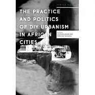 The Practice and Politics of DIY Urbanism in African Cities