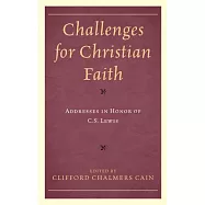 Challenges for the Faith Today: Essays in Honor of C.S. Lewis