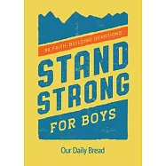 Stand Strong for Boys: 90 Faith-Building Devotions