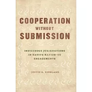 Cooperation Without Submission: Indigenous Jurisdictions in Native Nation-Us Engagements
