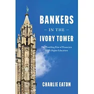 Bankers in the Ivory Tower: The Troubling Rise of Financiers in Us Higher Education