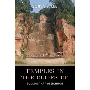 Temples in the Cliffside: Buddhist Art in Sichuan