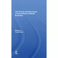 The Theory and Structures of International Political Economy