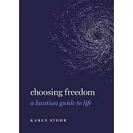 Choosing Freedom: A Kantian Guide to Life