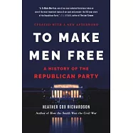 To Make Men Free: A History of the Republican Party