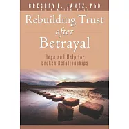 Rebuilding Trust After Betrayal: Hope and Help for Broken Relationships