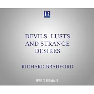 Devils, Lusts and Strange Desires: The Life of Patricia Highsmith