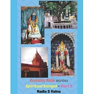 An ecstatic ride across ancient spiritual Bengal (Colored version) - Part 3: Nadia & Kalna Archives: From the owners of