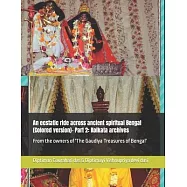 An ecstatic ride across ancient spiritual Bengal (Colored version)- Part 2: Kolkata archives: From the owners of &rsquo;&rsquo;The
