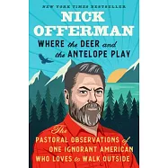 Where the Deer and the Antelope Play: The Pastoral Observations of One Ignorant American in Search of the Real Dirt