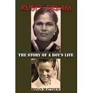 Ruby&rsquo;&rsquo;s Dream: The Story of a Boy&rsquo;&rsquo;s Life