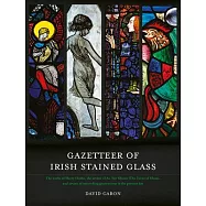 Gazetteer of Irish Stained Glass: Revised New Edition