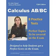 Dr. John Chung&rsquo;&rsquo;s Advanced Placement Calculus AB/BC: AP Calculus AB/BC designed to help Students get a Perfect Score