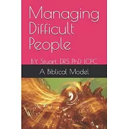 Managing Difficult People: A Biblical Model