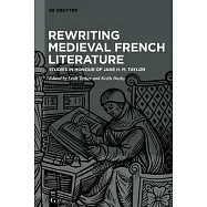 Rewriting Medieval French Literature: Studies in Honour of Jane H. M. Taylor