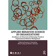 Applied Behavior Science in Organizations: Consilience of Historical and Emerging Trends in Organizational Behavior