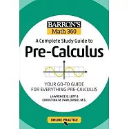 Barron&acirc; (Tm)S Math 360: A Complete Study Guide to Pre-Calculus with Online Practice