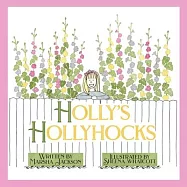 Holly’’s Hollyhocks