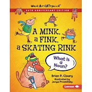 A Mink, a Fink, a Skating Rink, 20th Anniversary Edition: What Is a Noun?
