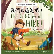Let’’s go on a hike! Written in Traditional Chinese, Pinyin and English: A bilingual children’’s book