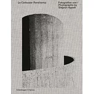 Le Corbusier--Ronchamp: Photographs by Siegrun Appelt