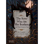 The Sister Who Ate Her Brothers: And Other Gruesome Tales