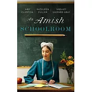 An Amish Schoolroom: Three Stories
