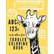 ABCs, 123s and other fun Toddler Coloring Book: Have Fun with Numbers, Letters, Shapes, Colors & Animals - My Best